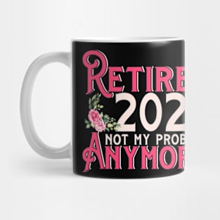 Retired 2023 Not My Problem Anymore Mug